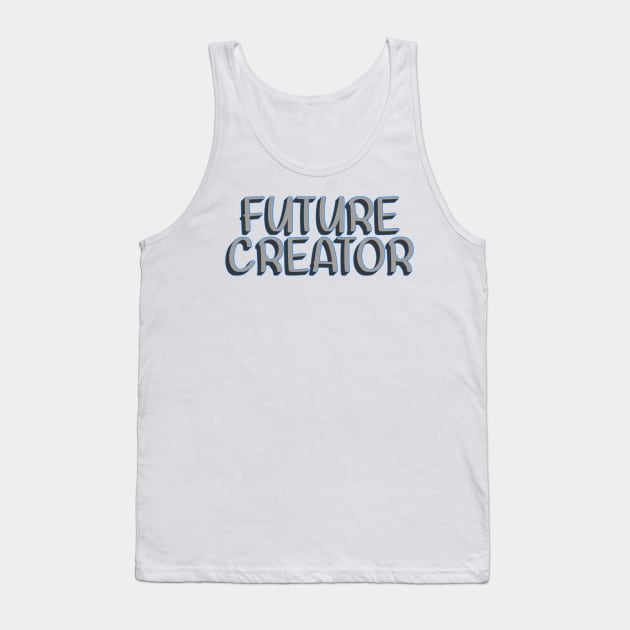 Future Creator Tank Top by SanTees